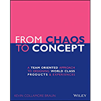 Los mejores  - From Chaos to Concept: A Team Oriented Approach to Designing World Class Products and Experiences (English Edition)